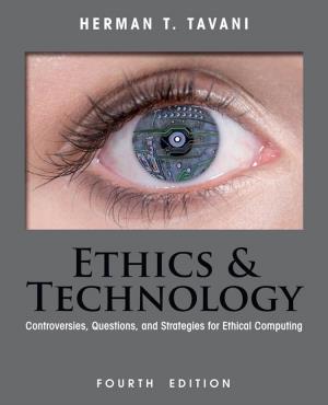 ETHICS and TECHNOLOGY Controversies, Questions, and Strategies for Ethical Computing