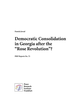 Democratic Consolidation in Georgia After the “Rose Revolution”?
