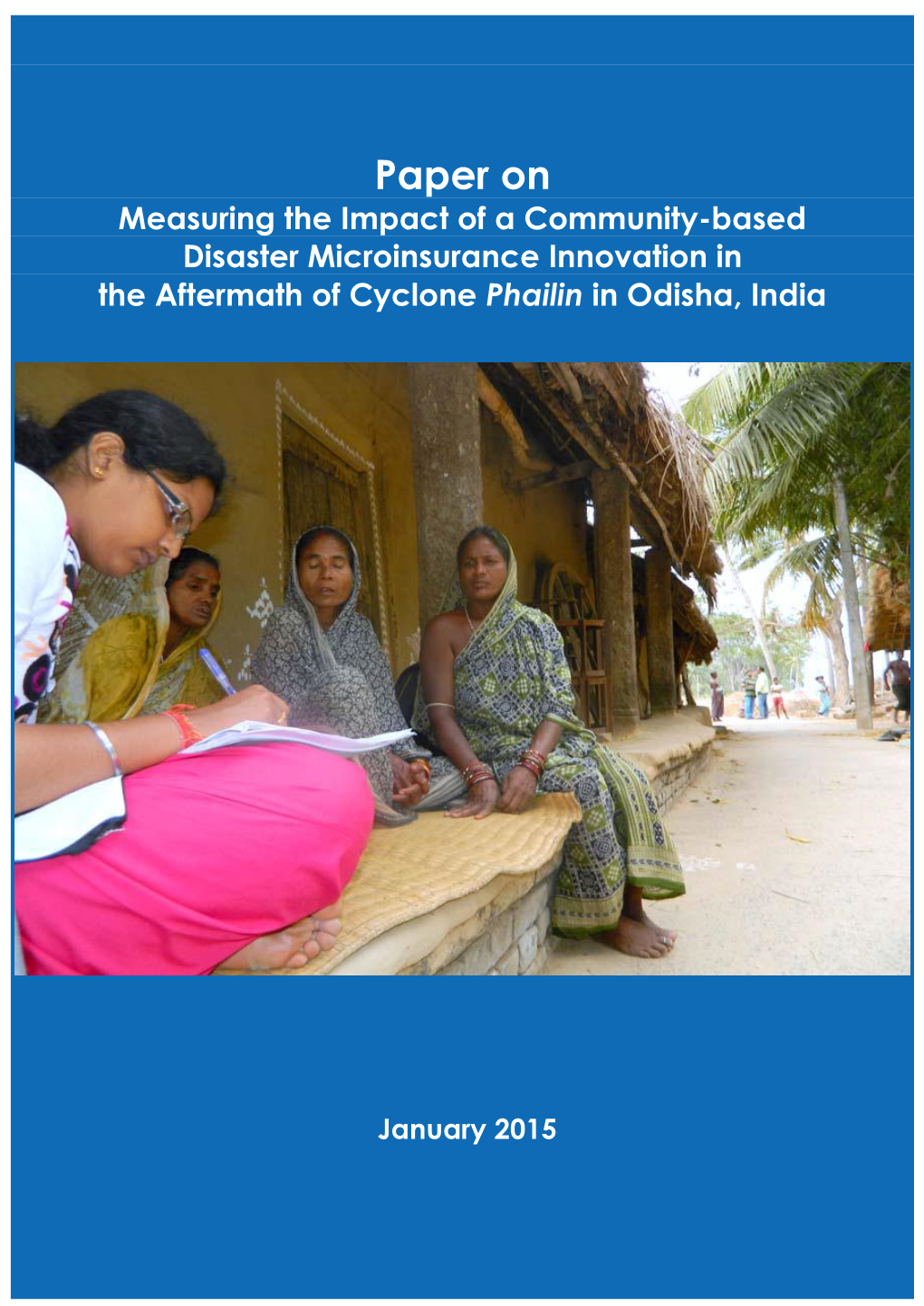 Paper on Measuring the Impact of a Community-Based Disaster Microinsurance Innovation in the Aftermath of Cyclone Phailin in Odisha, India