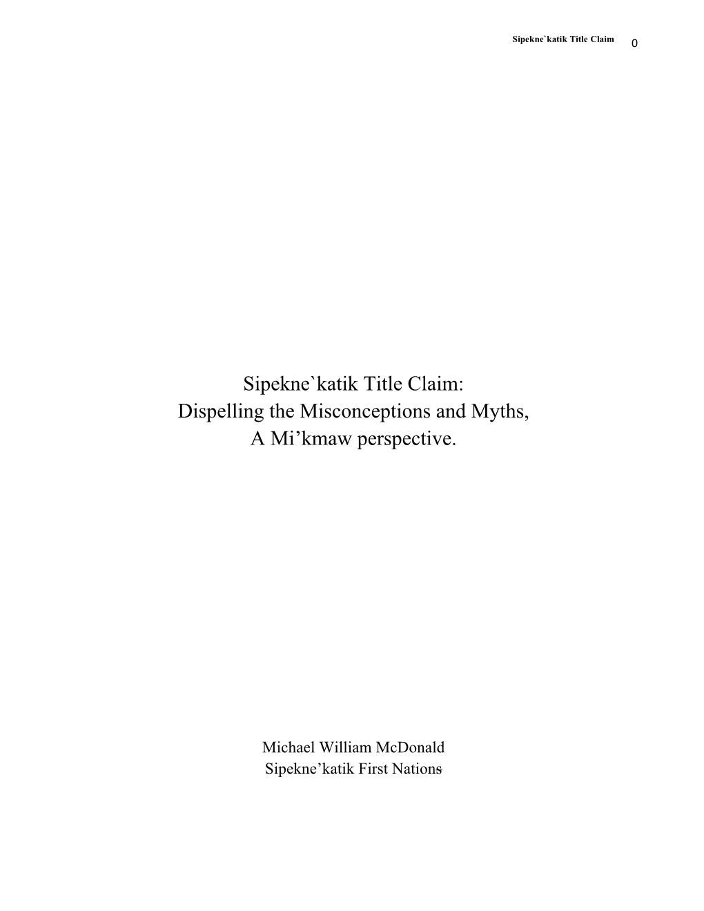 Sipekne`Katik Title Claim: Dispelling the Misconceptions and Myths, a Mi’Kmaw Perspective