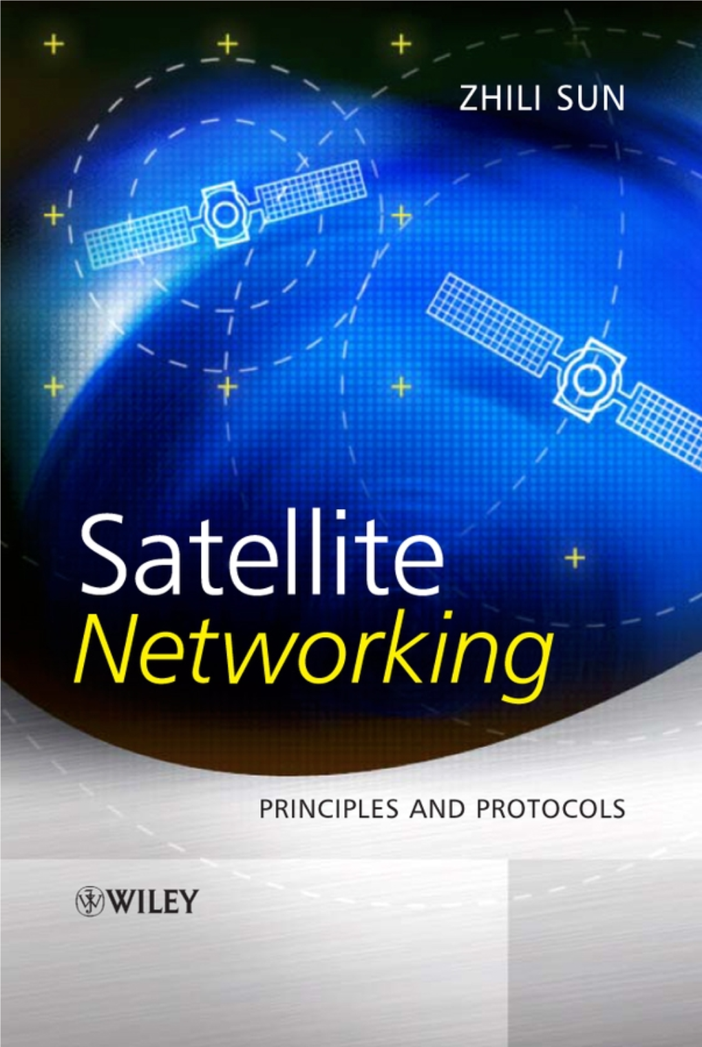 Satellite Networking: Principles and Protocols Zhili Sun © 2005 John Wiley & Sons, Ltd 2 Satellite Networking: Principles and Protocols