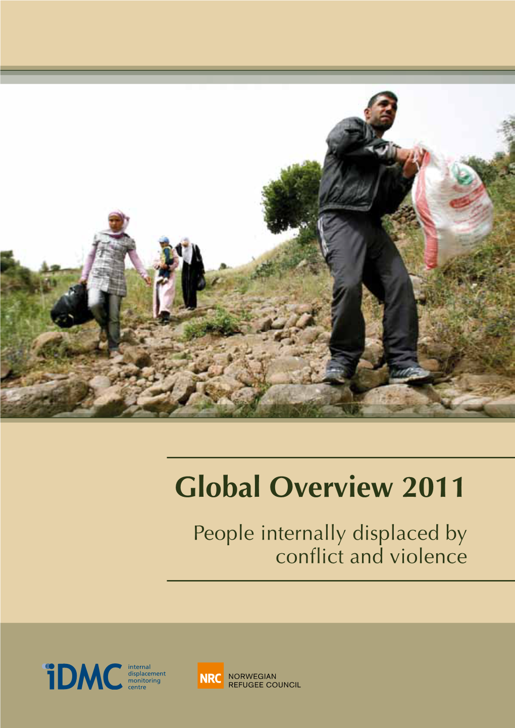 Global Overview 2011 People Internally Displaced by Conflict and Violence Internally Displaced People Worldwide December 2011