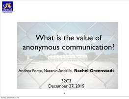 What Is the Value of Anonymous Communication?