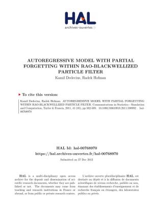 AUTOREGRESSIVE MODEL with PARTIAL FORGETTING WITHIN RAO-BLACKWELLIZED PARTICLE FILTER Kamil Dedecius, Radek Hofman