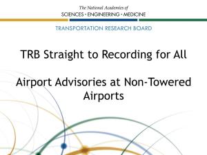 TRB Straight to Recording for All Airport Advisories at Non-Towered