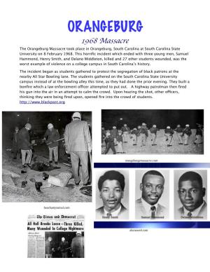 ORANGEBURG 1968 Massacre the Orangeburg Massacre Took Place in Orangeburg, South Carolina at South Carolina State University on 8 February 1968