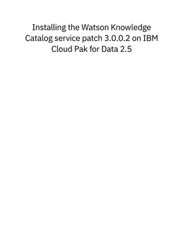 Installing the Watson Knowledge Catalog Service Patch 3.0.0.2 on IBM Cloud Pak for Data 2.5