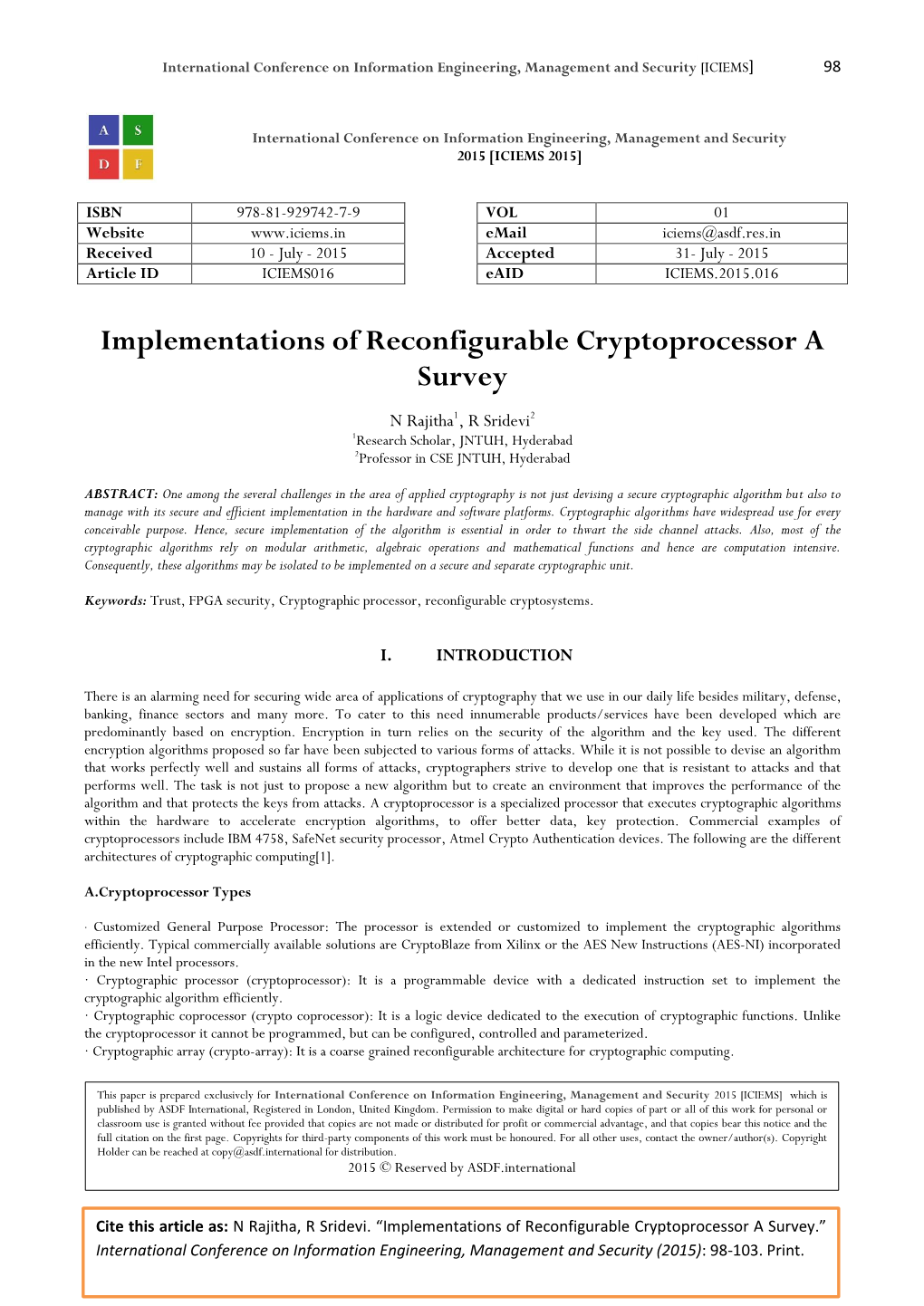 Implementations of Reconfigurable Cryptoprocessor a Survey N Rajitha1, R Sridevi2 1Research Scholar, JNTUH, Hyderabad 2Professor in CSE JNTUH, Hyderabad