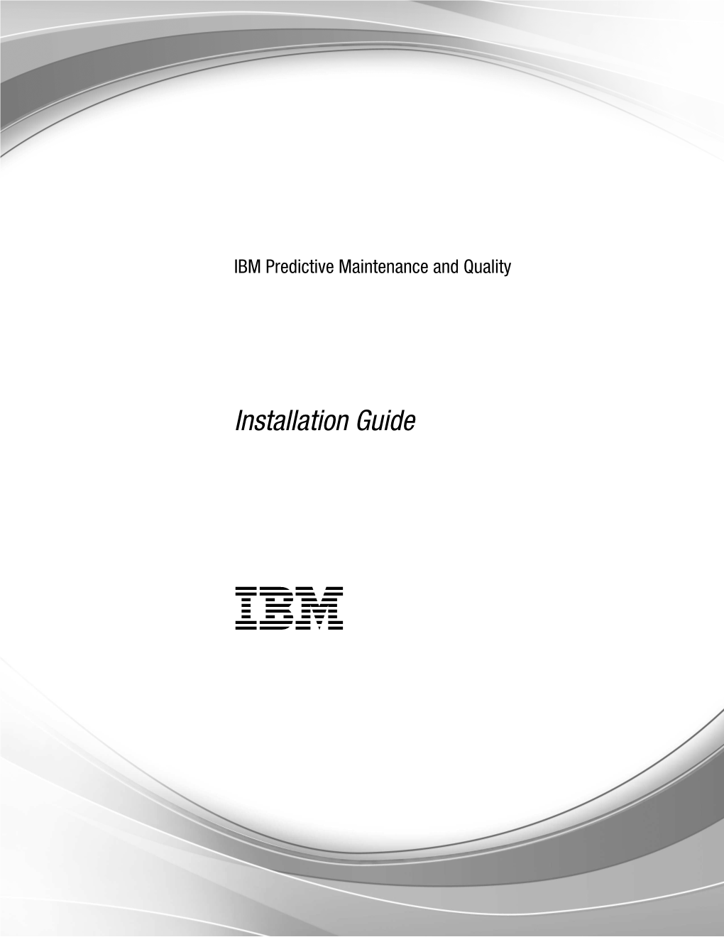 IBM Predictive Maintenance and Quality: Installation Guide Introduction