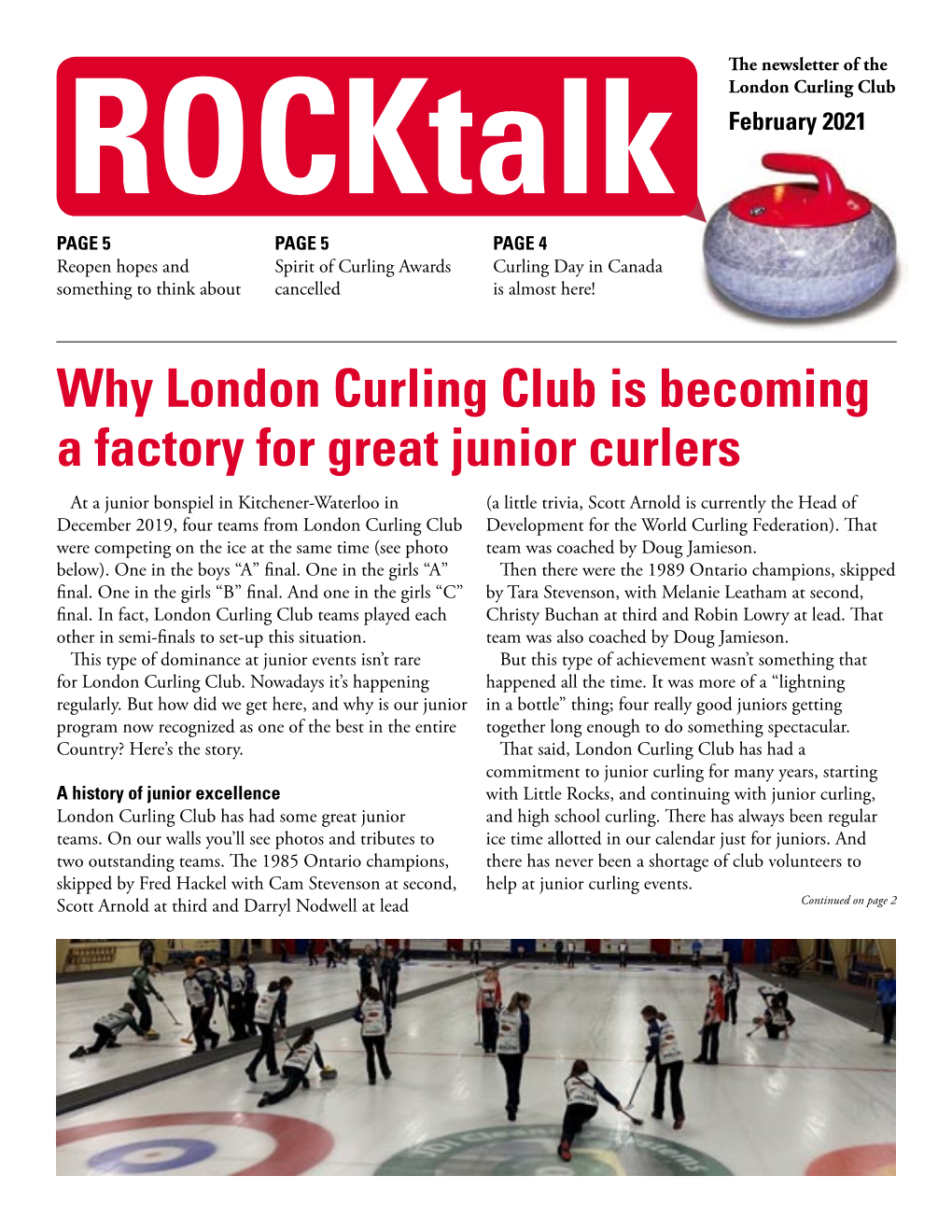 Rocktalk February 2021 PAGE 5 PAGE 5 PAGE 4 Reopen Hopes and Spirit of Curling Awards Curling Day in Canada Something to Think About Cancelled Is Almost Here!