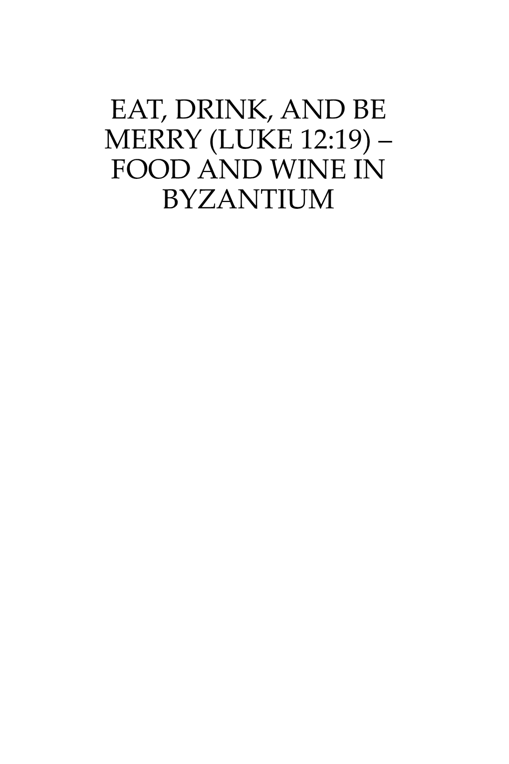 Eat, Drink, and Be Merry (Luke 12:19) – Food and Wine in Byzantium Society for the Promotion of Byzantine Studies