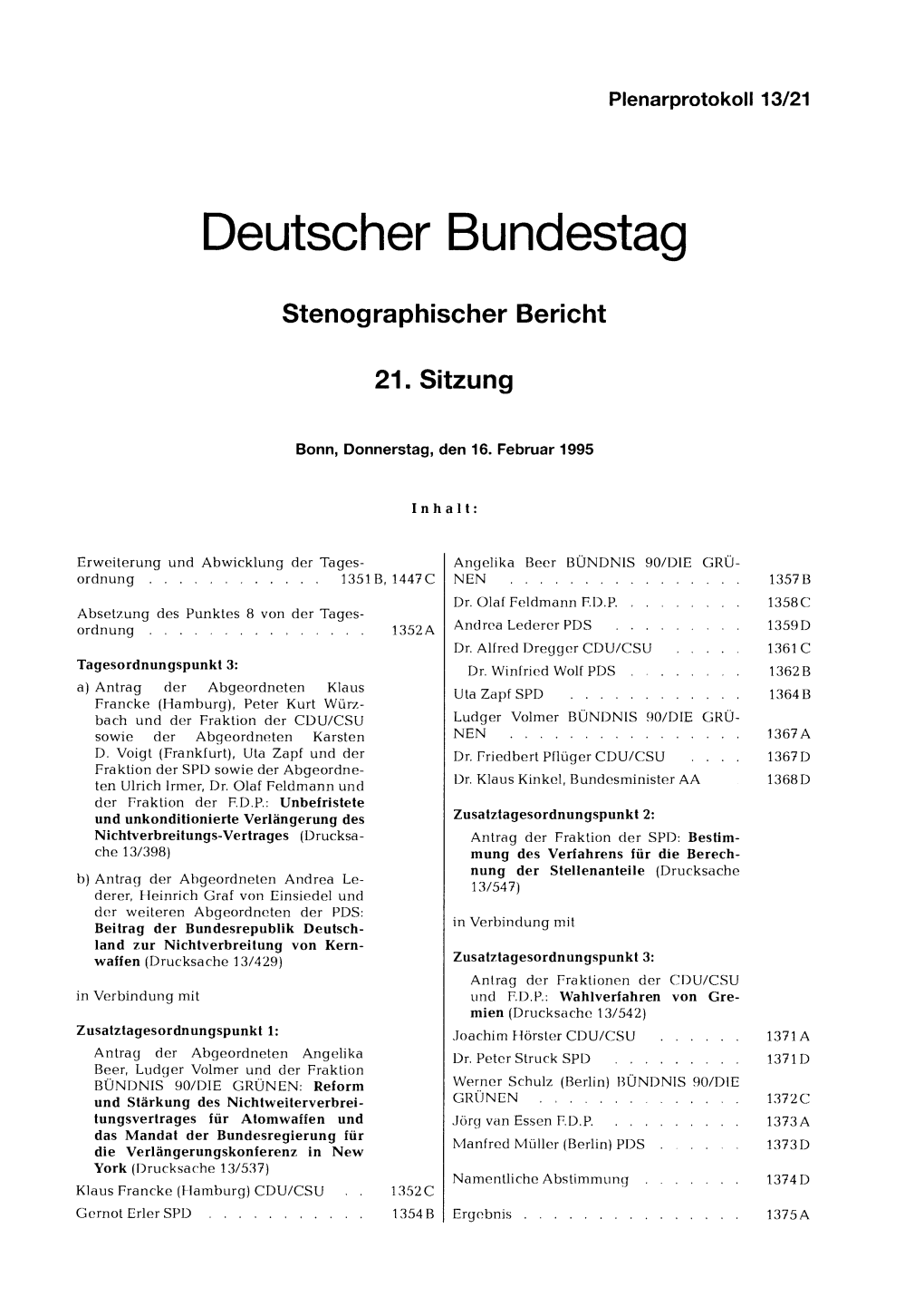 SPD � 1364 B Francke (Hamburg), Peter Kurt Würz- Bach Und Der Fraktion Der CDU/CSU Ludger Volmer BÜNDNIS 90/DIE GRÜ Sowie Der Abgeordneten Karsten NEN � 1367A D