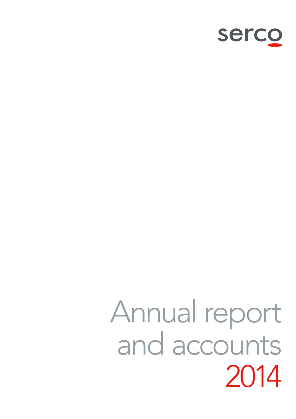 Annual Report and Accounts 2014 Serco Group Plc Annual Report and Accounts 2014