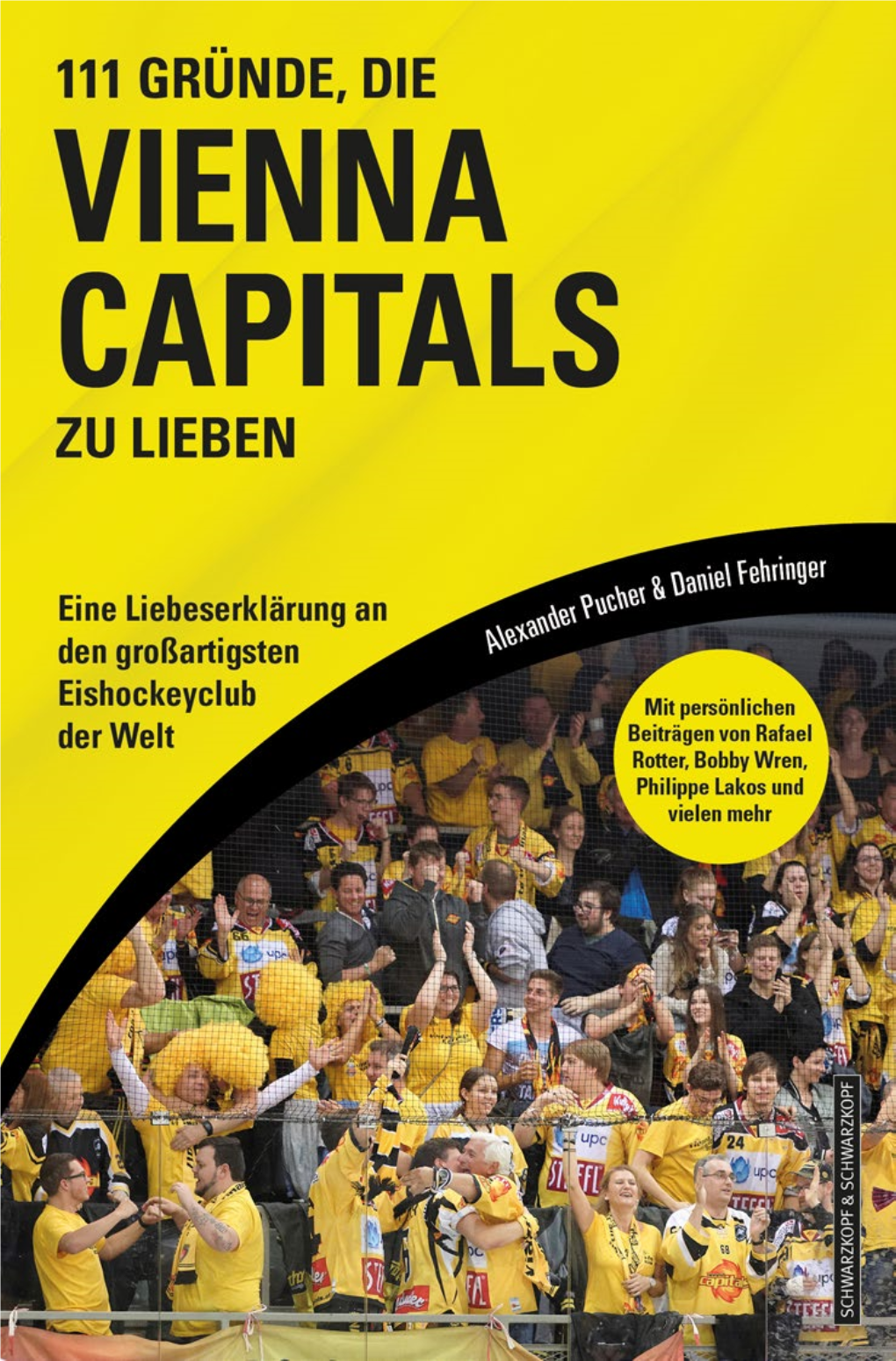 111 Gründe, Die Vienna Capitals Zu Lieben Alexander Pucher & Daniel Fehringer 111 GRÜNDE, DIE VIENNA CAPITALS ZU LIEBEN