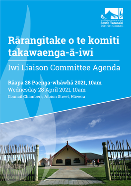 Rārangitake O Te Komiti Takawaenga-Ā-Iwi Iwi Liaison Committee Agenda