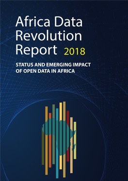 Africa Data Revolution Report 2018 STATUS and EMERGING IMPACT of OPEN DATA in AFRICA