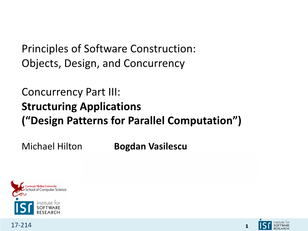 Principles of Software Construction: Objects, Design, and Concurrency Concurrency Part III: Structuring Applications (“Design