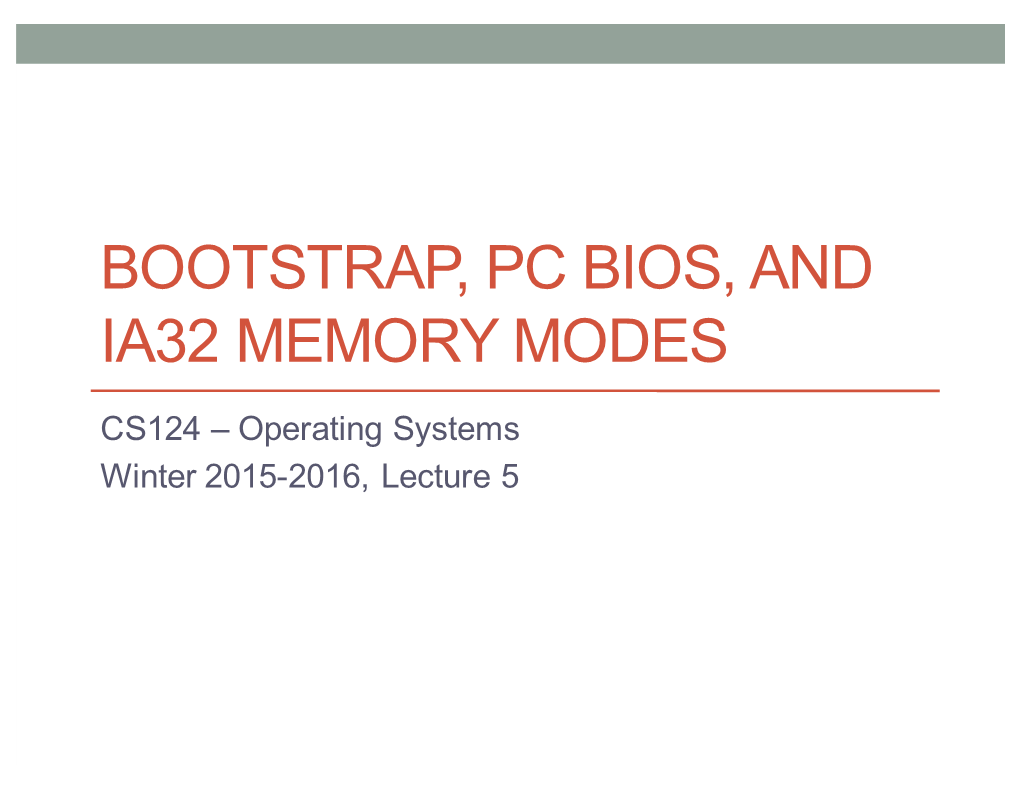 Bootstrap, Pc Bios, and Ia32 Memory Modes