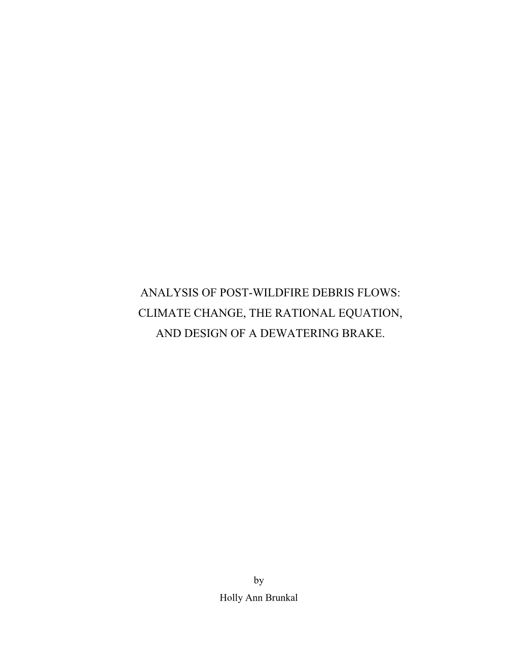 Analysis of Post-Wildfire Debris Flows: Climate Change, the Rational Equation, and Design of a Dewatering Brake