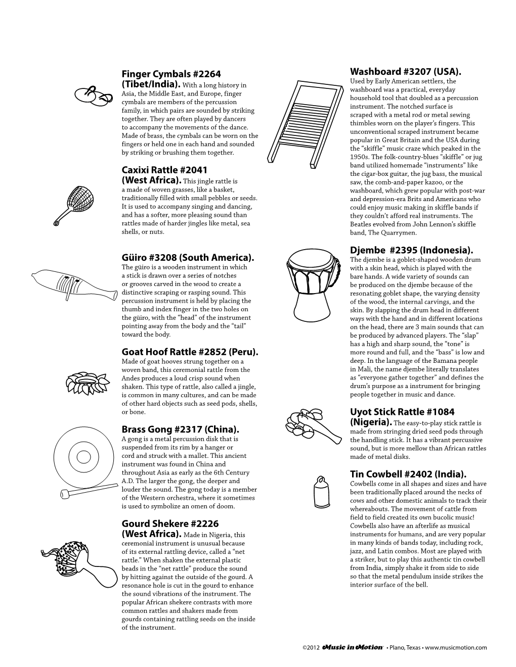 Finger Cymbals #2264 Caxixi Rattle #2041 Güiro #3208 (South America). Goat Hoof Rattle #2852 (Peru). Brass Gong #2317 (China)