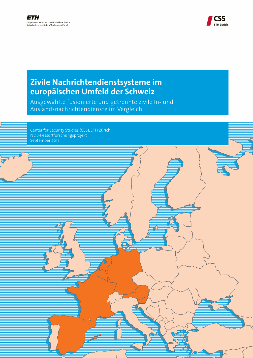 Zivile Nachrichtendienstsysteme Im Europäischen Umfeld Der Schweiz Ausgewählte Fusionierte Und Getrennte Zivile In- Und Auslandsnachrichtendienste Im Vergleich