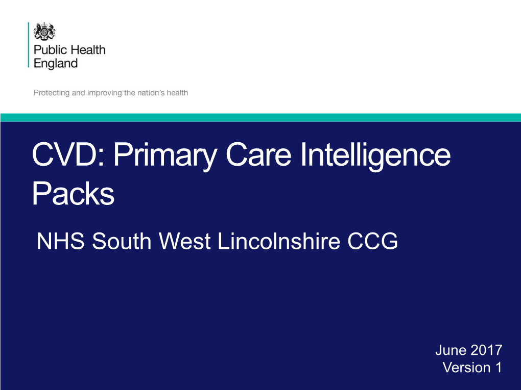 CVD: Primary Care Intelligence Packs NHS South West Lincolnshire CCG