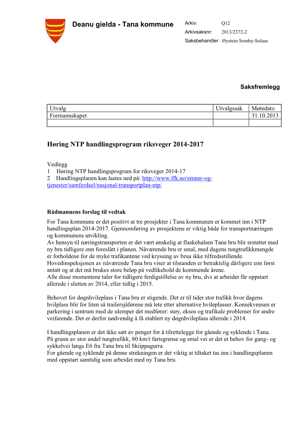 Høring NTP Handlingsprogram for Riksveger 2014-17 2 Handlingsplanen Kan Lastes Ned På: Tjenester/Samferdsel/Nasjonal-Transportplan-Ntp