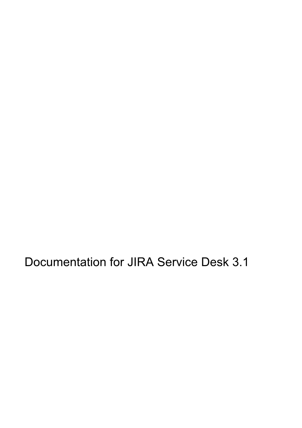 Documentation for JIRA Service Desk 3.1 Documentation for JIRA Service Desk 3.1 2