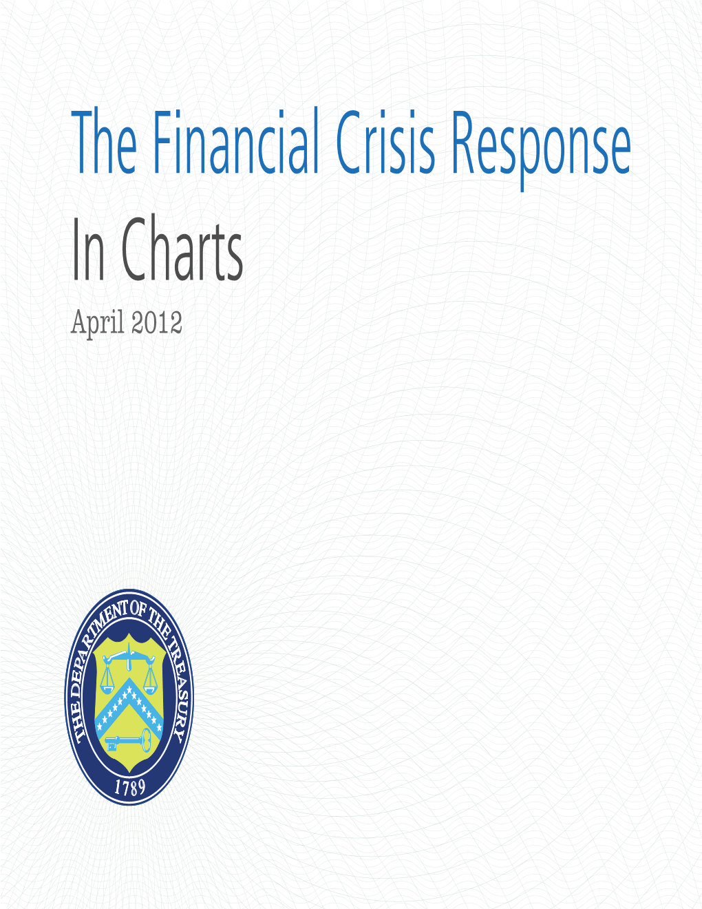 The Financial Crisis Response in Charts April 2012 Response Cost Reform Challenges Introduction