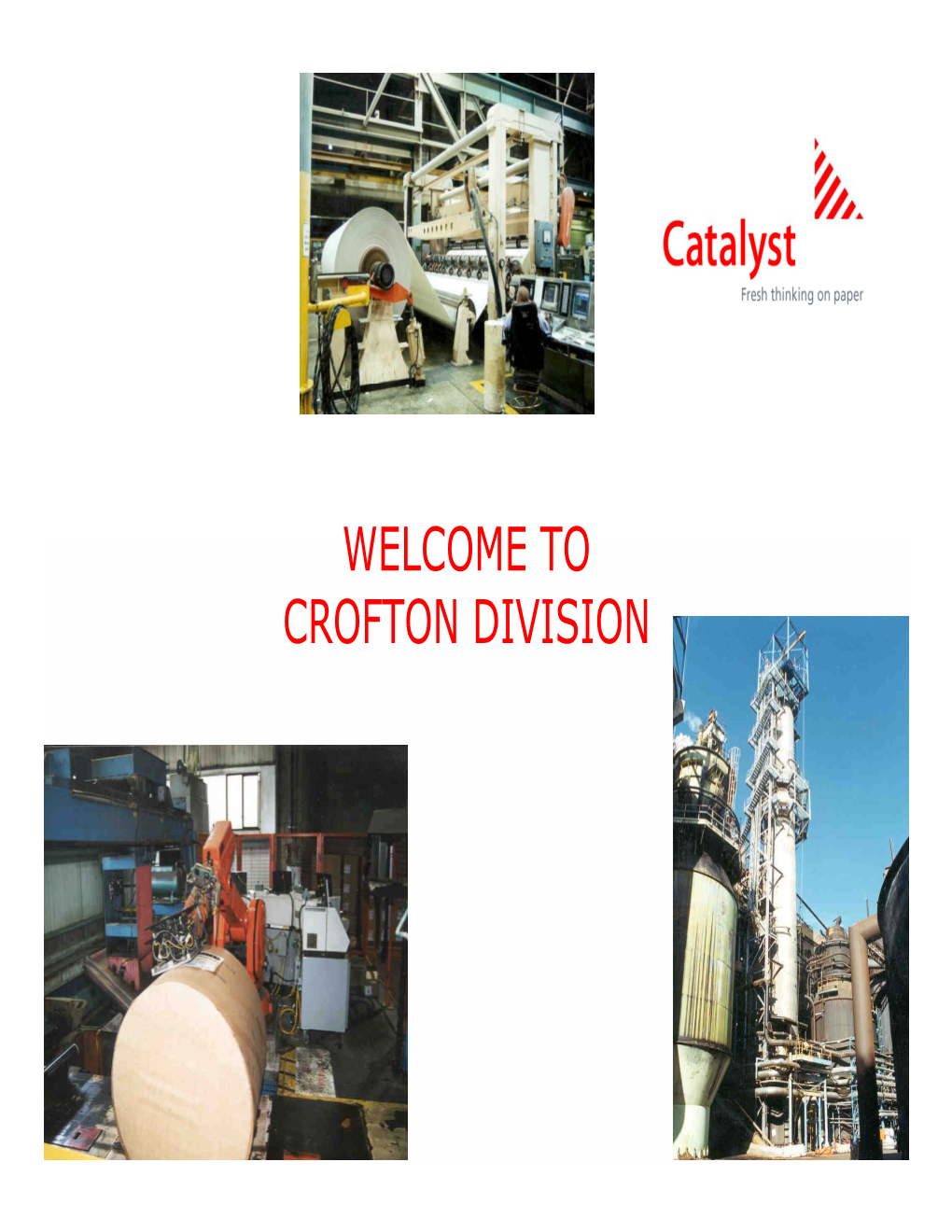 WELCOME to CROFTON DIVISION Catalyst Paper, Crofton Division