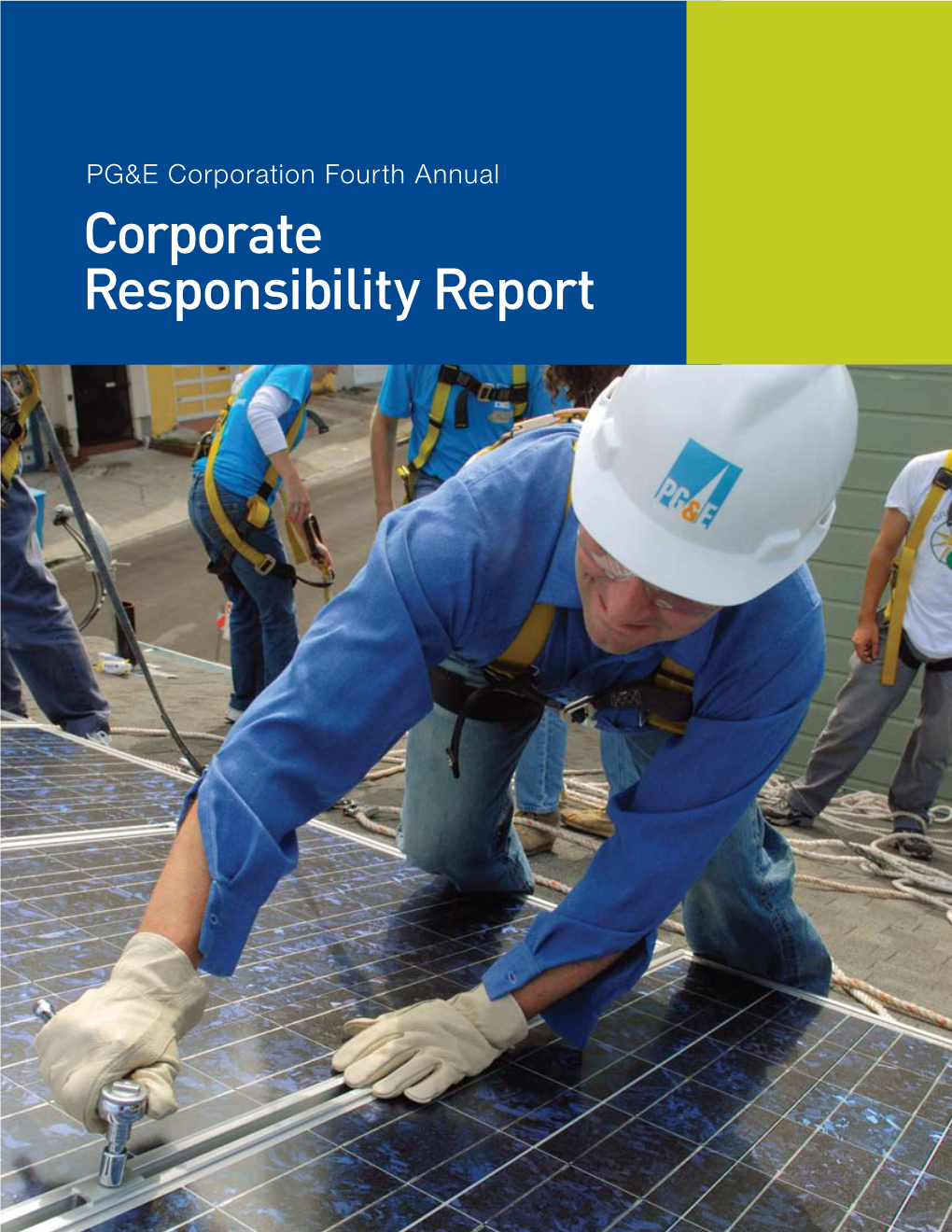 Corporate Responsibility Report PG&E Corporation Fourth Annual Corporate Responsibility Report Responsibility Corporate Annual Fourth Corporation PG&E