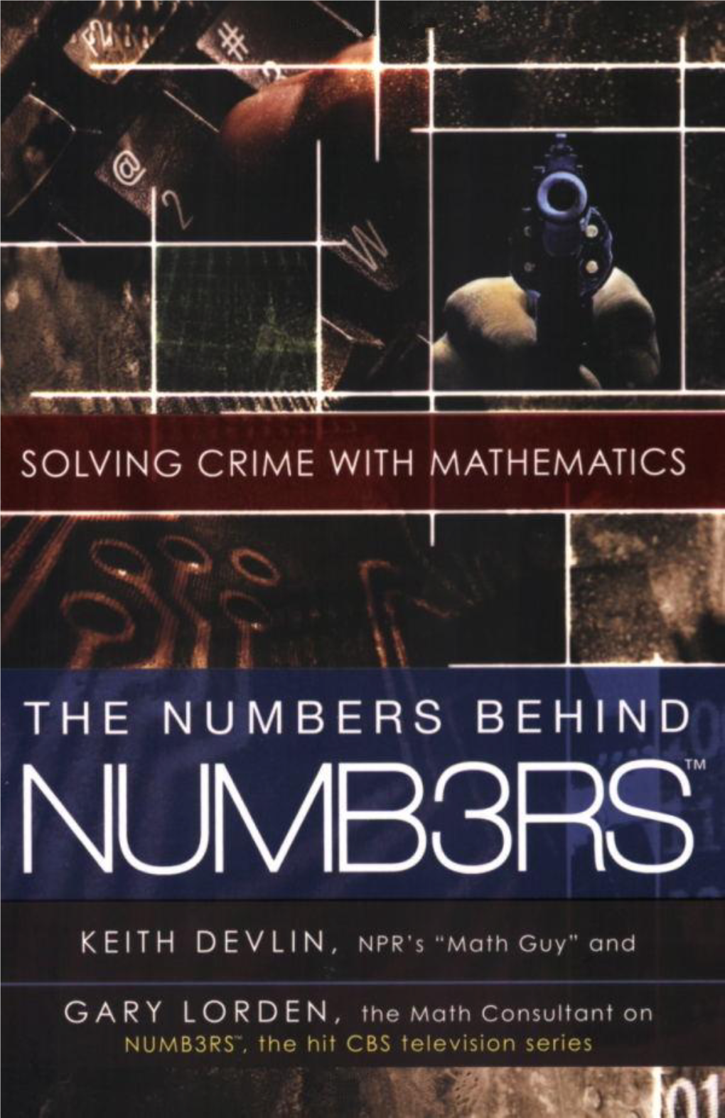 The Numbers Behind NUMB3RS: Solving Crime with Mathematics/Keith Devlin, Gary Lorden