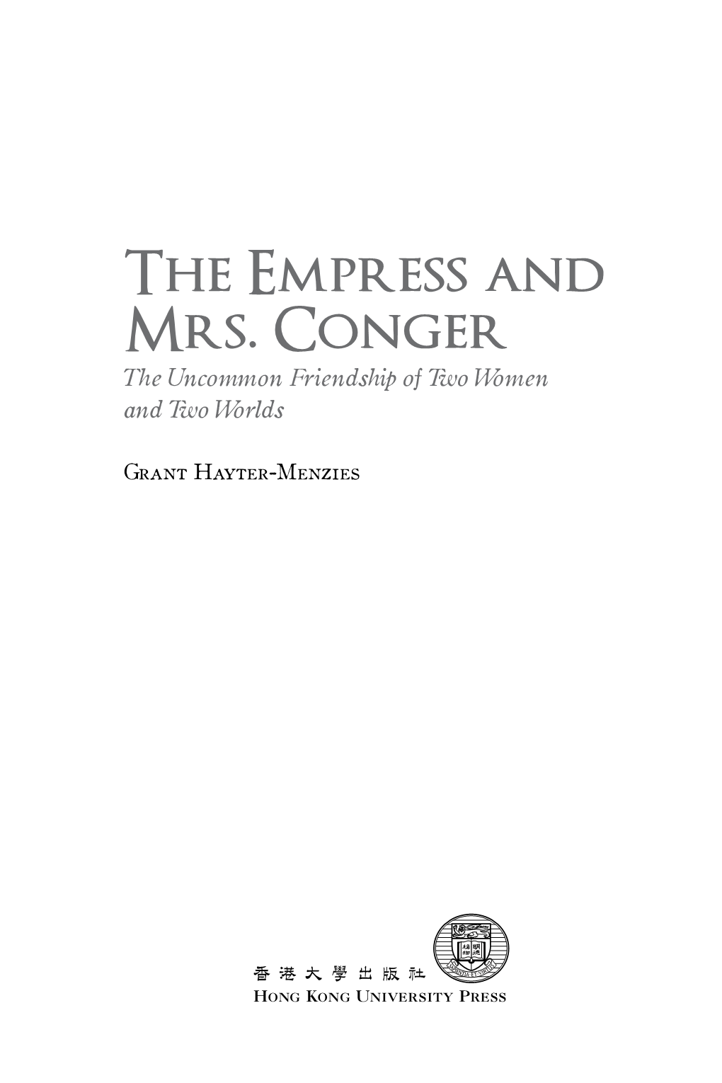 The Empress and Mrs. Conger the Uncommon Friendship of Two Women and Two Worlds