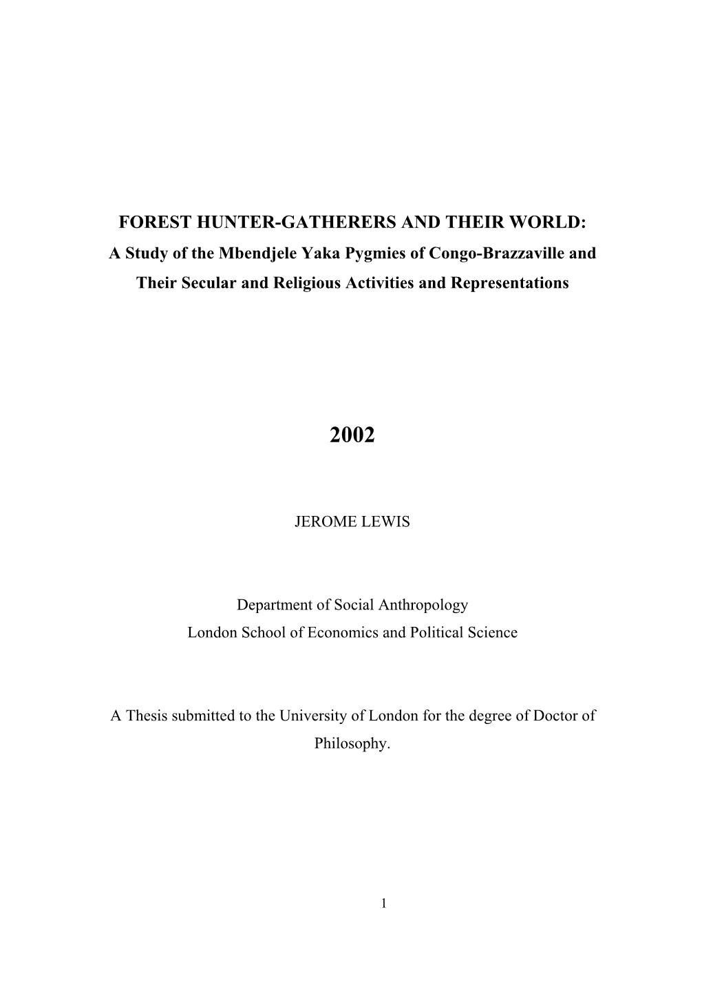 FOREST HUNTER-GATHERERS and THEIR WORLD: a Study of the Mbendjele Yaka Pygmies of Congo-Brazzaville and Their Secular and Religious Activities and Representations