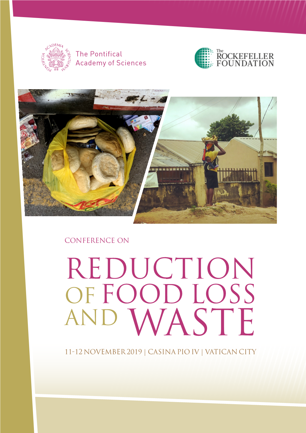 REDUCTION of FOOD LOSS and WASTE 11-12 NOVEMBER 2019 | CASINA PIO IV | VATICAN CITY Fighting Against the Terrible Scourge of Hunger Means Also Fighting Waste