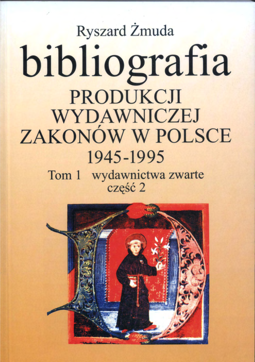 Ryszard Zmuda BIBLIOGRAFIA PRODUKCJI WYDAWNICZEJ ZAKONÓW W POLSCE 1945-1995 Tom 1 Wydawnictwa Zwarte Część 2