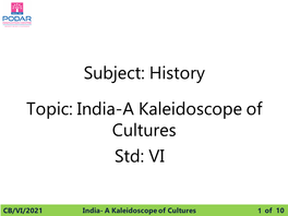 India-A Kaleidoscope of Cultures Std: VI