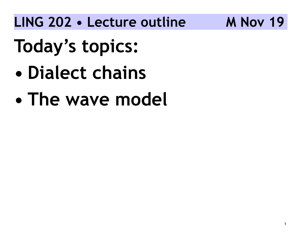 Today's Topics: • Dialect Chains • the Wave Model
