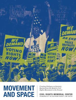 MOVEMENT and SPACE MOVEMENT and SPACE Creating Dialogue on Systemic Racism from the Modern Civil Rights Movement to the Present