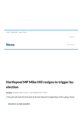 News Hartlepool MP Mike Hill Resigns to Trigger By- Election