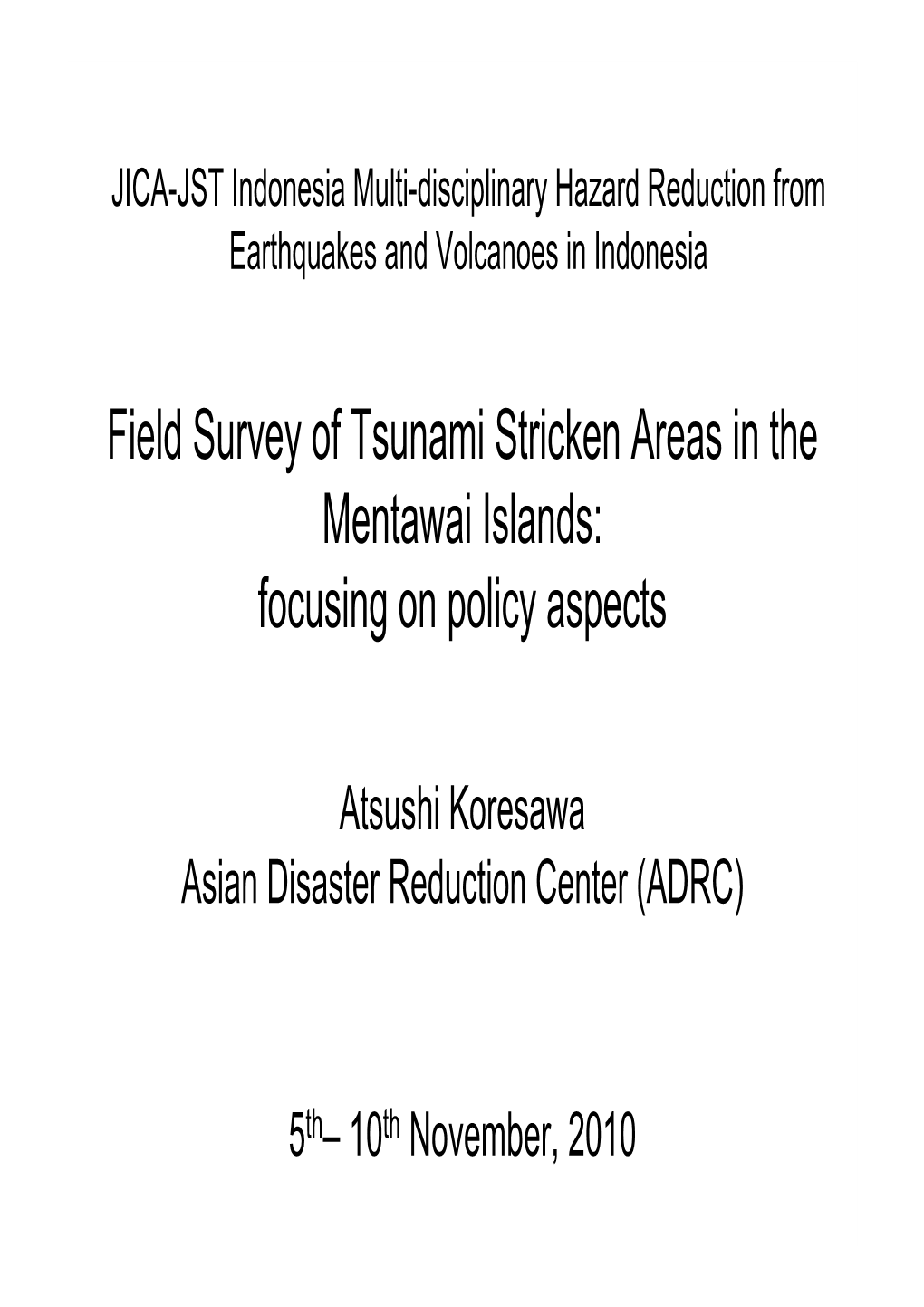 Field Survey of Tsunami Stricken Areas in the Mentawai Islands: Focusing on Policy Aspects