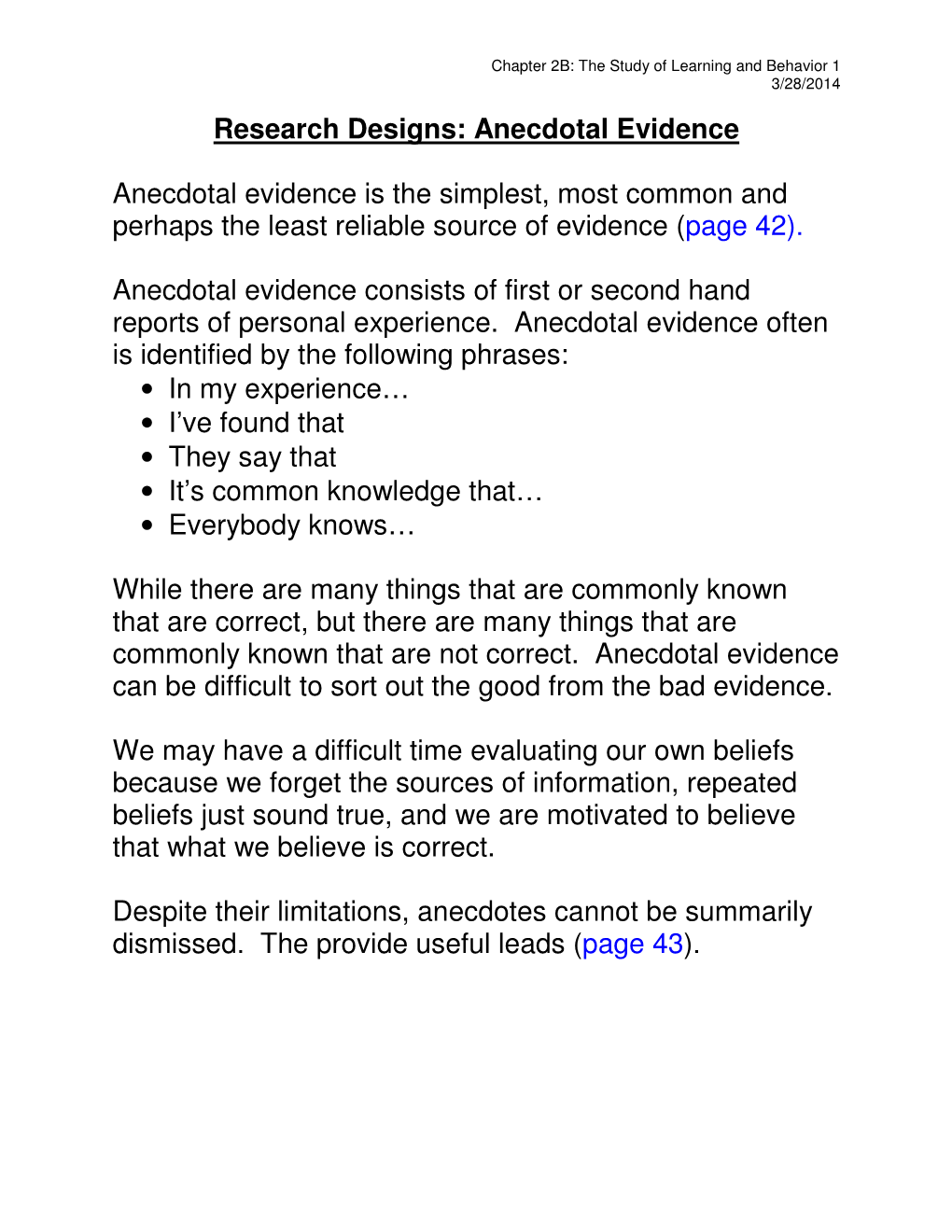 Research Designs: Anecdotal Evidence Anecdotal Evidence Is the Simplest, Most Common and Perhaps the Least Reliable Source of Ev