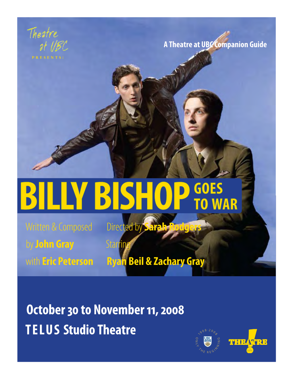 October 30 to November 11, 2008 TELUS Studio Theatre Free Admission Everyone Welcome!