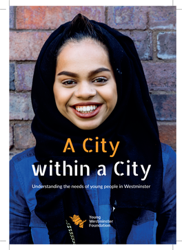 A City Within a City Understanding the Needs of Young People in Westminster Contents