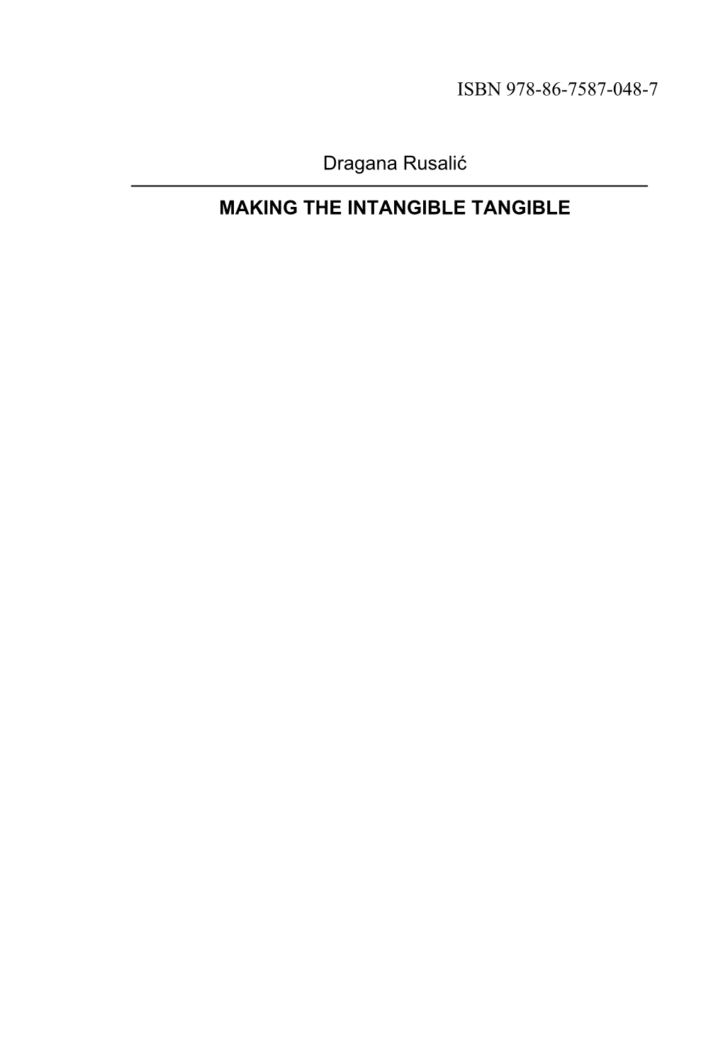 ISBN 978-86-7587-048-7 Dragana Rusalić MAKING the INTANGIBLE