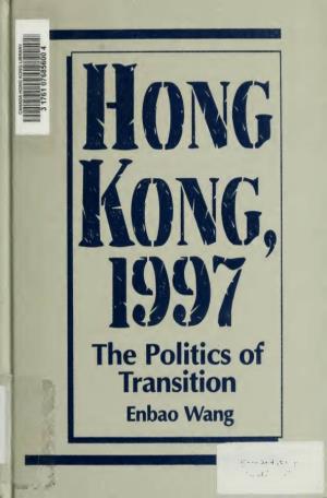 Hong Kong, 1997 : the Politics of Transition