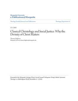 Classical Christology and Social Justice: Why the Divinity of Christ Matters Thomas Hughson Marquette University, Thomas.Hughson@Marquette.Edu
