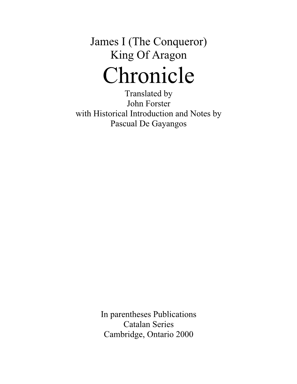 Chronicle Translated by John Forster with Historical Introduction and Notes by Pascual De Gayangos