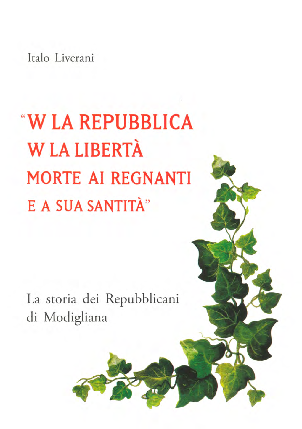 W La Repubblica. W La Liberta. Morte Ai Regnanti E a Sua Santità