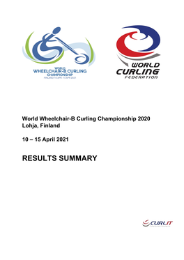 RESULTS SUMMARY Wwhbcc 2020 World Wheelchair-B Curling Championship 2020 Lohja, Finland Kisakallio Sports Institute